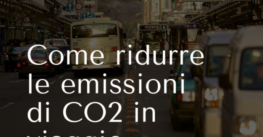 Come ridurre le emissioni di CO2 in viaggio