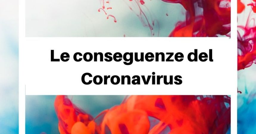 Le conseguenze del coronavirus: perché mi preoccupo