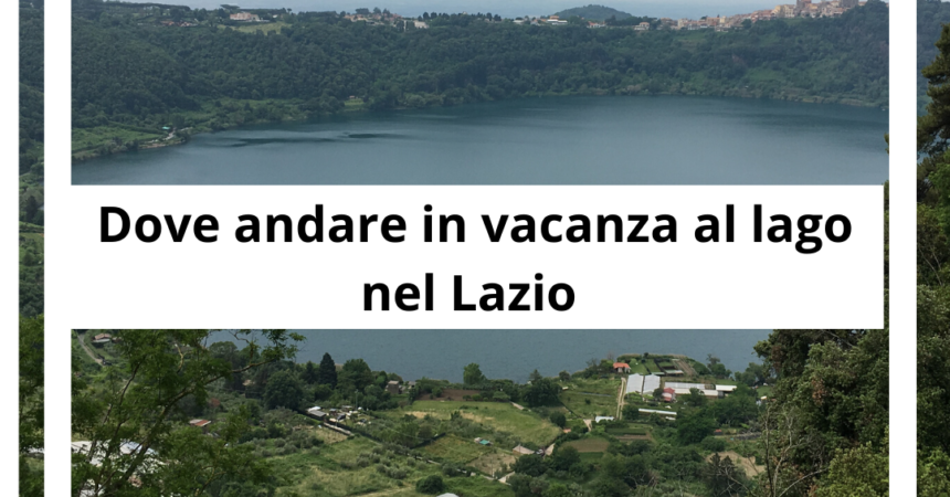 Dove andare in vacanza al lago nel Lazio
